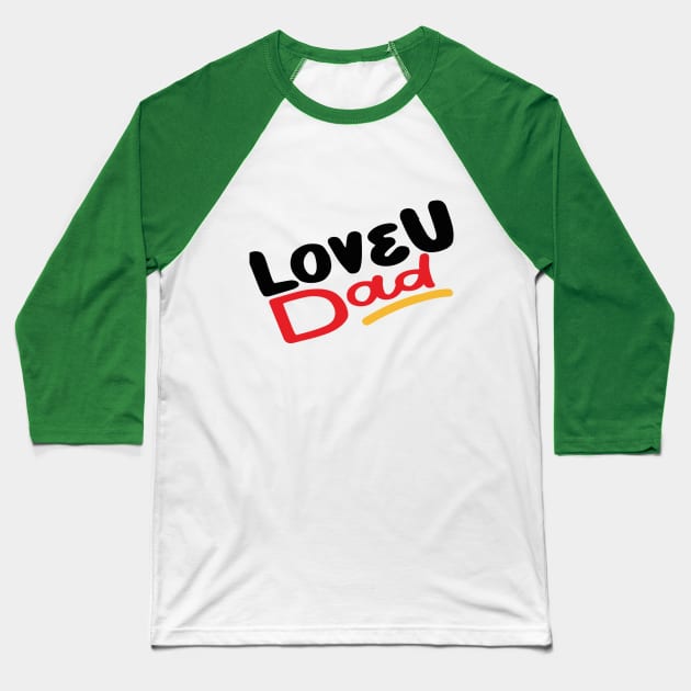 Love you Dad Baseball T-Shirt by diwwci_80